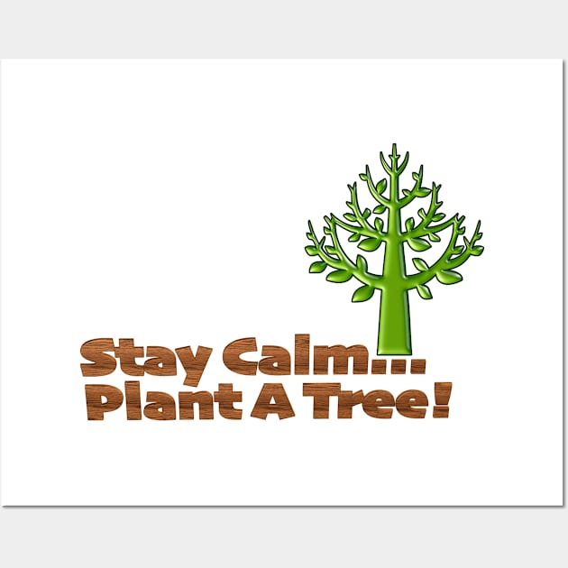 Stay Calm Plant a Tree Wall Art by TakeItUponYourself